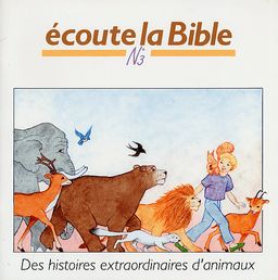 image du produit Ecoute la Bible n°3 : Des histoires extraordinaires d'animaux