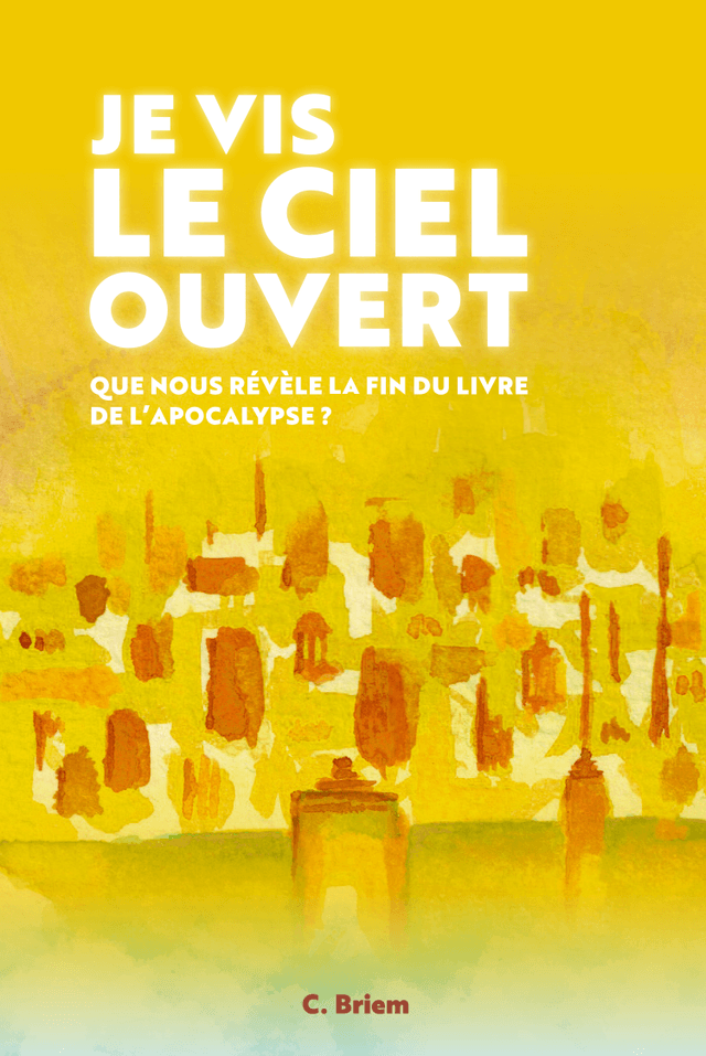 Produit Je vis le ciel ouvert - Que nous révèle la fin du livre de l'Apocalypse?