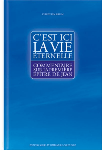 Produit C'est ici la vie éternelle, commentaire sur 1 Jean