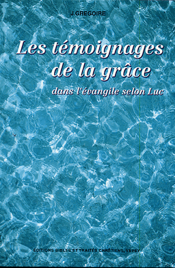 image du produit Les témoignages de la grâce dans l'évangile selon Luc