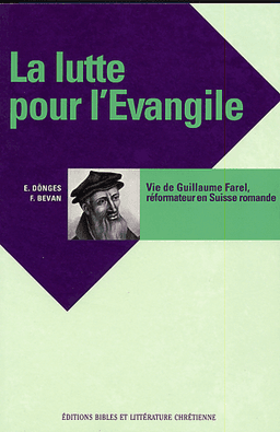 image du produit La lutte pour l'évangile - Vie de Guillaume Farel