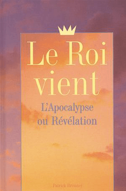 image du produit Le Roi vient, l'Apocalypse ou Révélation