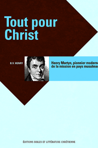 Produit Tout pour Christ - Henry Martyn, pionnier en pays musulman