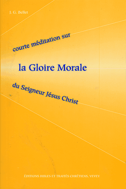 image du produit La gloire morale du Seigneur Jésus Christ
