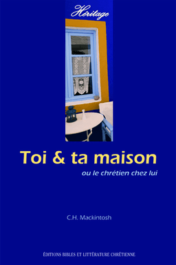image du produit Toi et ta maison ou le chrétien chez lui