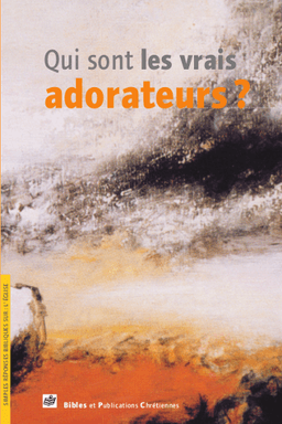 image du produit Qui sont les vrais adorateurs ?