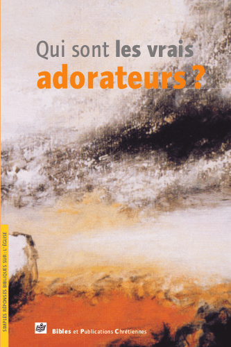 Produit Qui sont les vrais adorateurs ?