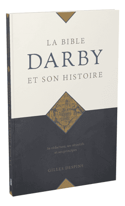 image du produit La Bible Darby et son histoire : sa rédaction, ses objectifs et ses principes