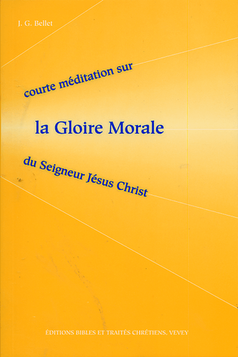 image du produit La gloire morale du Seigneur Jésus Christ